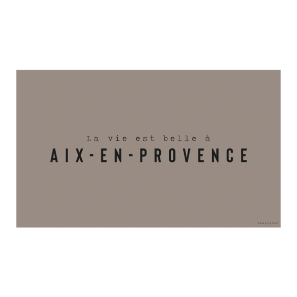 Tapis vinyle podevache La vie est belle à Aix en provence